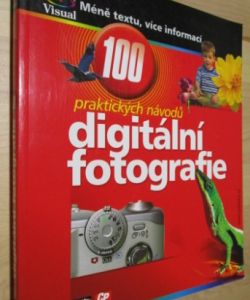 Digitální fotografie - 100 praktických návodů