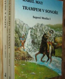 Supové Mexika I-III - Trampem v Sonoře, Vinnetou mezi beduíny, Satan a Jidáš