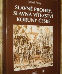 Slavné prohry, slavná vítězství koruny české