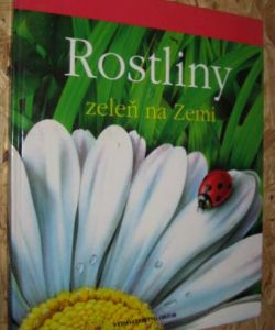 Rostliny - zeleň na Zemi