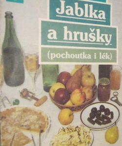 Jablka a hrušky ( pochoutka i lék )