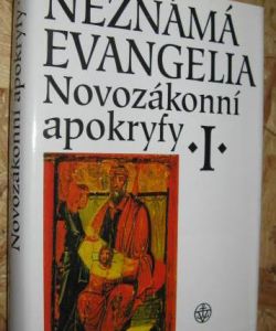 Neznámá evangelia - Novozákonní apokryfy I