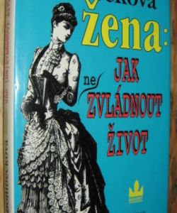 Žena: Jak (ne)zvládnout život