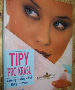 Tipy pro krásu - Make-up, vlasy, pleť, nehty, postava