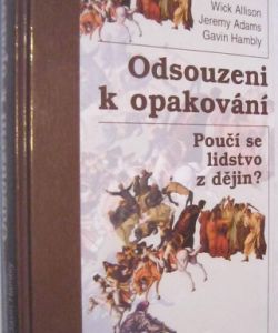 Odsouzeni k opakování. Poučí se lidstvo z dějin?