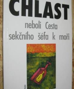 Chlast, neboli Cesta sekčního šéfa k moři