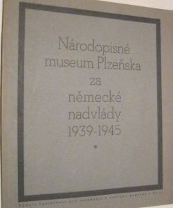 Národopisné museum Plzeňska za německé nadvlády 1939-1945