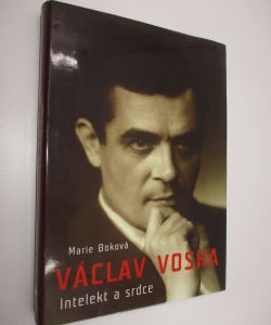 Václav Voska - intelekt a srdce