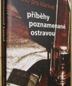 Ticho proklarinet - příběhy poznamenané Ostravou