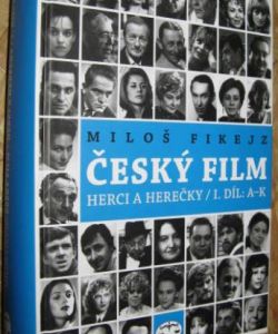 Český film - herci a herečky / 1. díl A-K