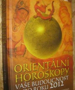 Orientální horoskopy - vaše budoucnost do roku 2012