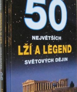 50 největších lží a legend světových dějin