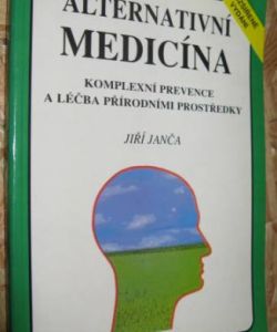 Alternativní medicína - Komplexní prevence a léčba přírodními prostředky