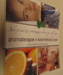 Aromaterapie v kosmetické praxi- Jak si udržet přirozenou krásu po celý život