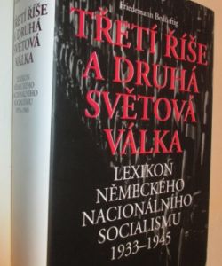 Třetí říše a druhá světová válka - lexikon německého naconálního socialismu 1933 - 1945