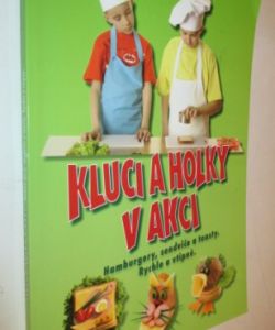 Kluci a holky v akci- Hamburgery, sendviče a toasty - rychle a vtipně