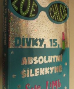 Dívky 15, adsolutní šílenkyně