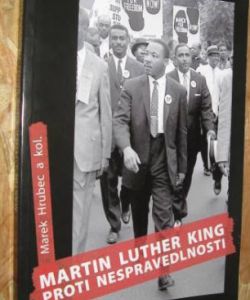 Martin Luther King - Proti nespravedlnosti