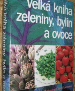 Velká kniha zeleniny, bylin a ovoce