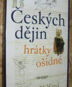 Českých dějin hrátky ošidné