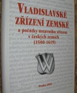 Vladislavské zřízení zemské a počátky ústavního zřízení v českých zemích (1500-1619)