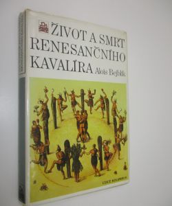 Život a smrt renesančního kavalíra