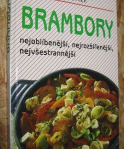 Brambory - nejoblíbenější, nejrozšířenejší, nejvšestranější