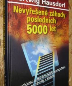 Nevyřešené záhady posledních 5000 let