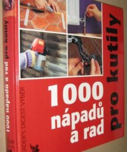 1000 nápadů a rad pro kutily