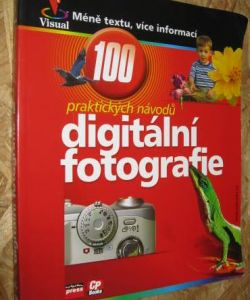 100 praktických návodů digitální fotografie