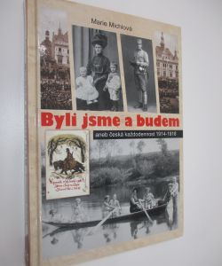 Byli jsme a budem aneb česká každodennost 1914–1918