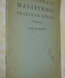 O presidentu Masarykovi  pražským dětem