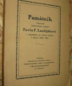 Památník věnovaný duchovnímu pastýři Pavlu F. Lanštjákovi v upomínku na věrnou službu v letech 1884-1929