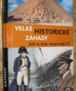 Velké historické záhady - Jak to bylo doopravdy? II