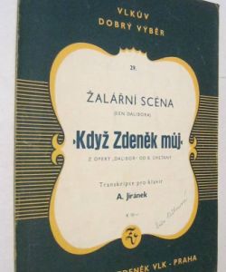 Žalářní scéna (Sen Dalibora)  Když Zdeněk můj