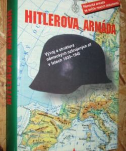 Hitlerova armáda - vývoj a struktura německých ozbrojených sil v letech 1933-1945