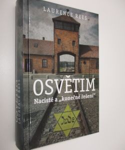 Osvětim / Nacisté a konečné řešení