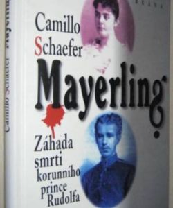 Mayerling - záhada smrti koruního prince Rudolfa
